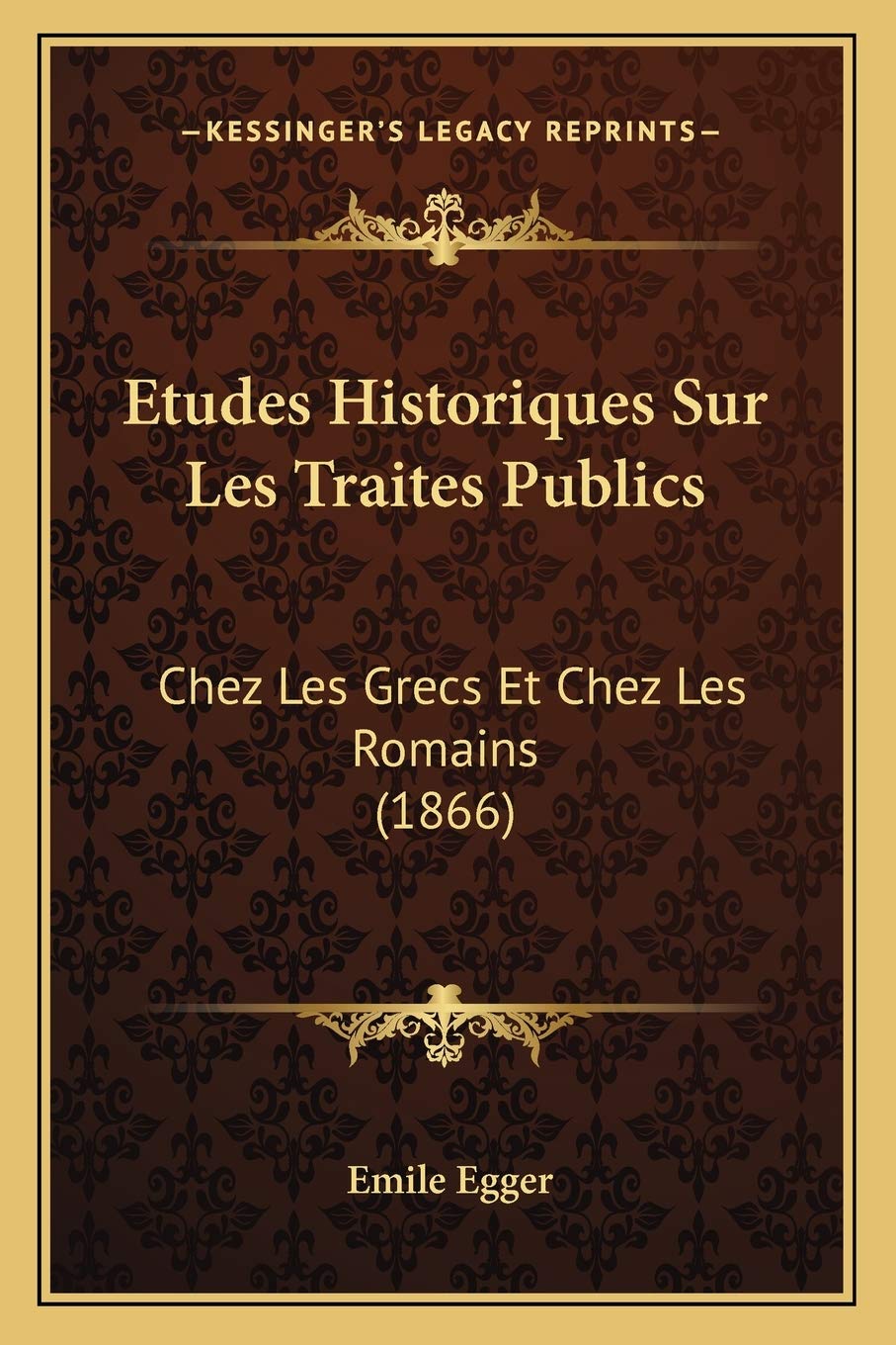 Etudes Historiques Sur Les Traites Publics: Chez Les Grecs Et Chez Les Romains (1866) book