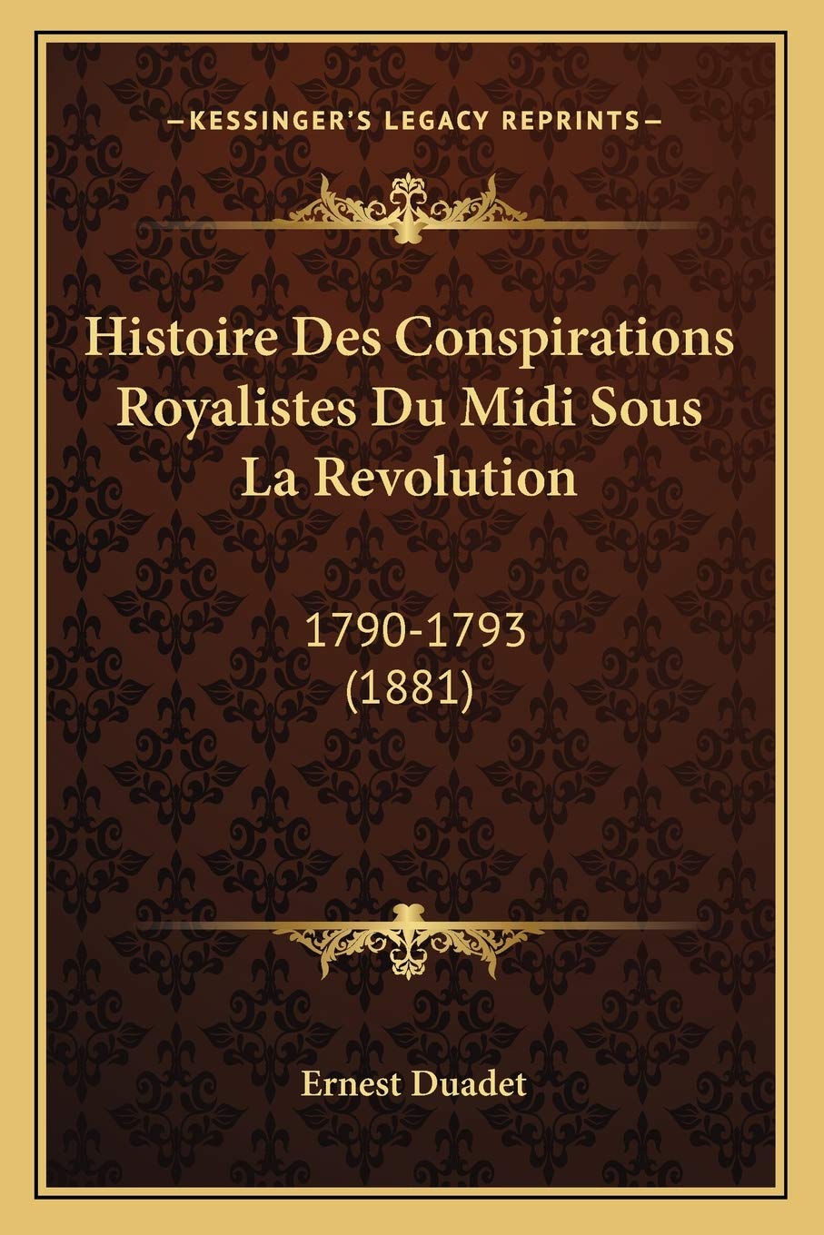 Histoire Des Conspirations Royalistes Du Midi Sous La Revolution: 1790-1793 (1881) book
