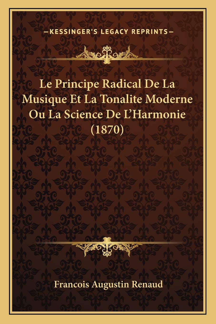Le Principe Radical De La Musique Et La Tonalite Moderne Ou La Science De L'Harmonie (1870) book