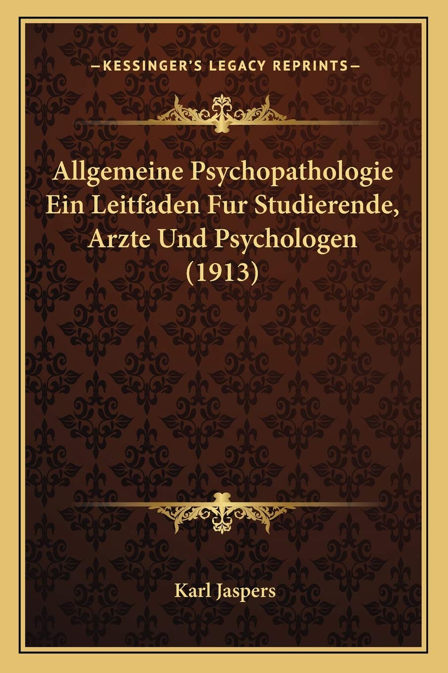 Allgemeine Psychopathologie Ein Leitfaden Fur Studierende, Arzte Und Psychologen (1913) Medicine