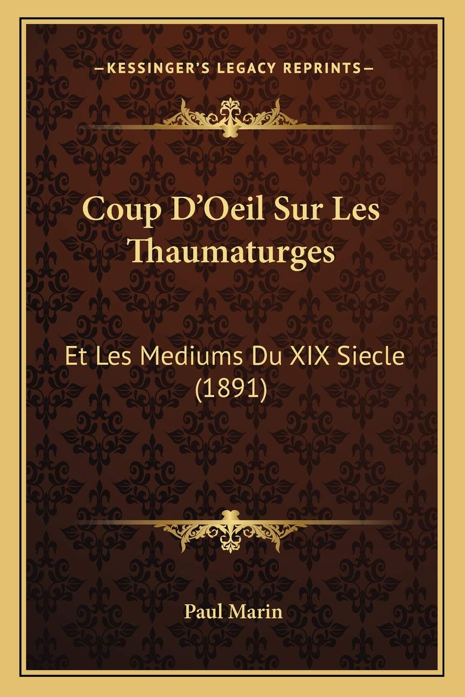 Coup D'Oeil Sur Les Thaumaturges: Et Les Mediums Du XIX Siecle (1891) book