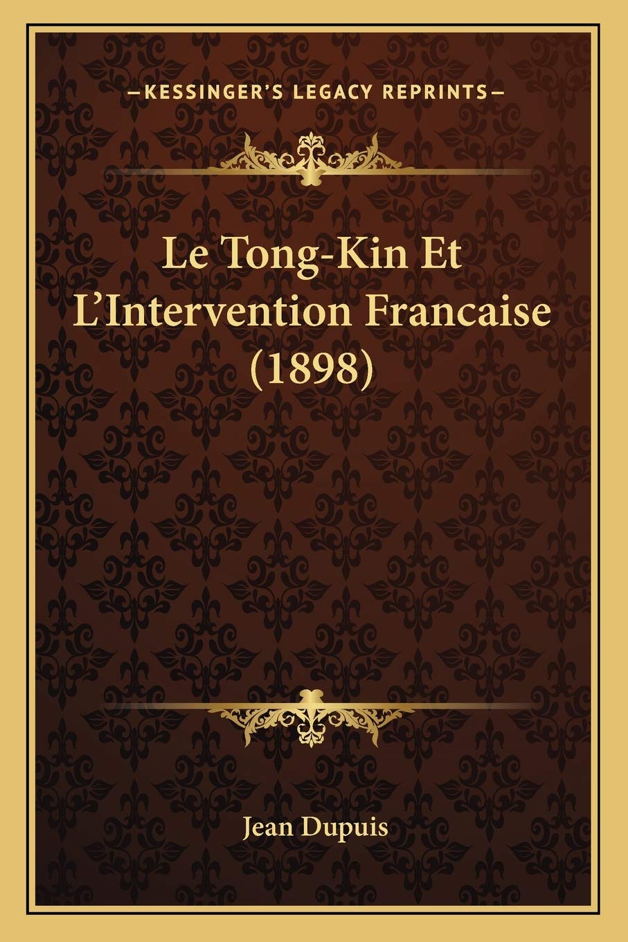 Le Tong-Kin Et L'Intervention Francaise (1898) book