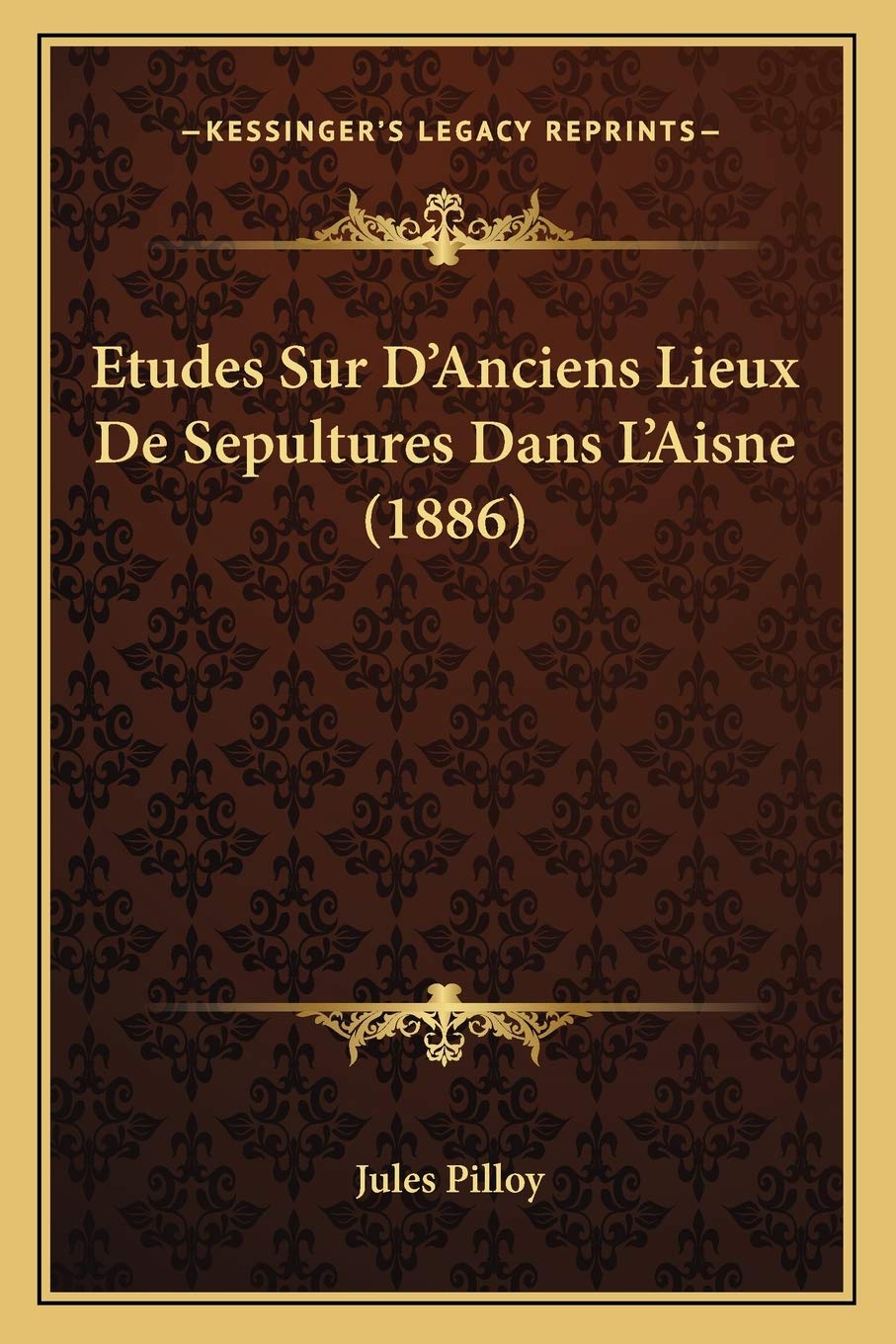 Etudes Sur D'Anciens Lieux De Sepultures Dans L'Aisne (1886) book