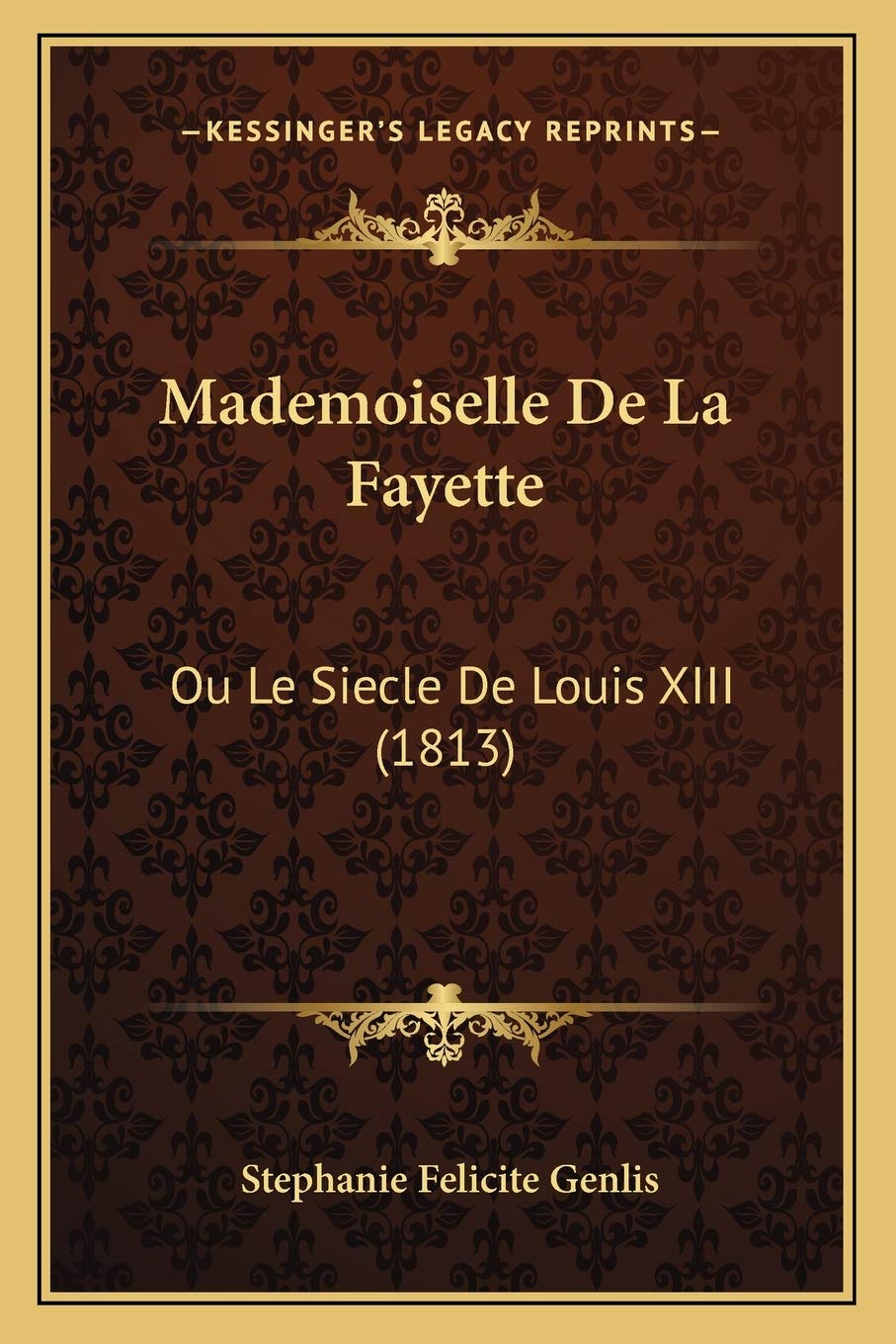 Mademoiselle De La Fayette: Ou Le Siecle De Louis XIII (1813) book