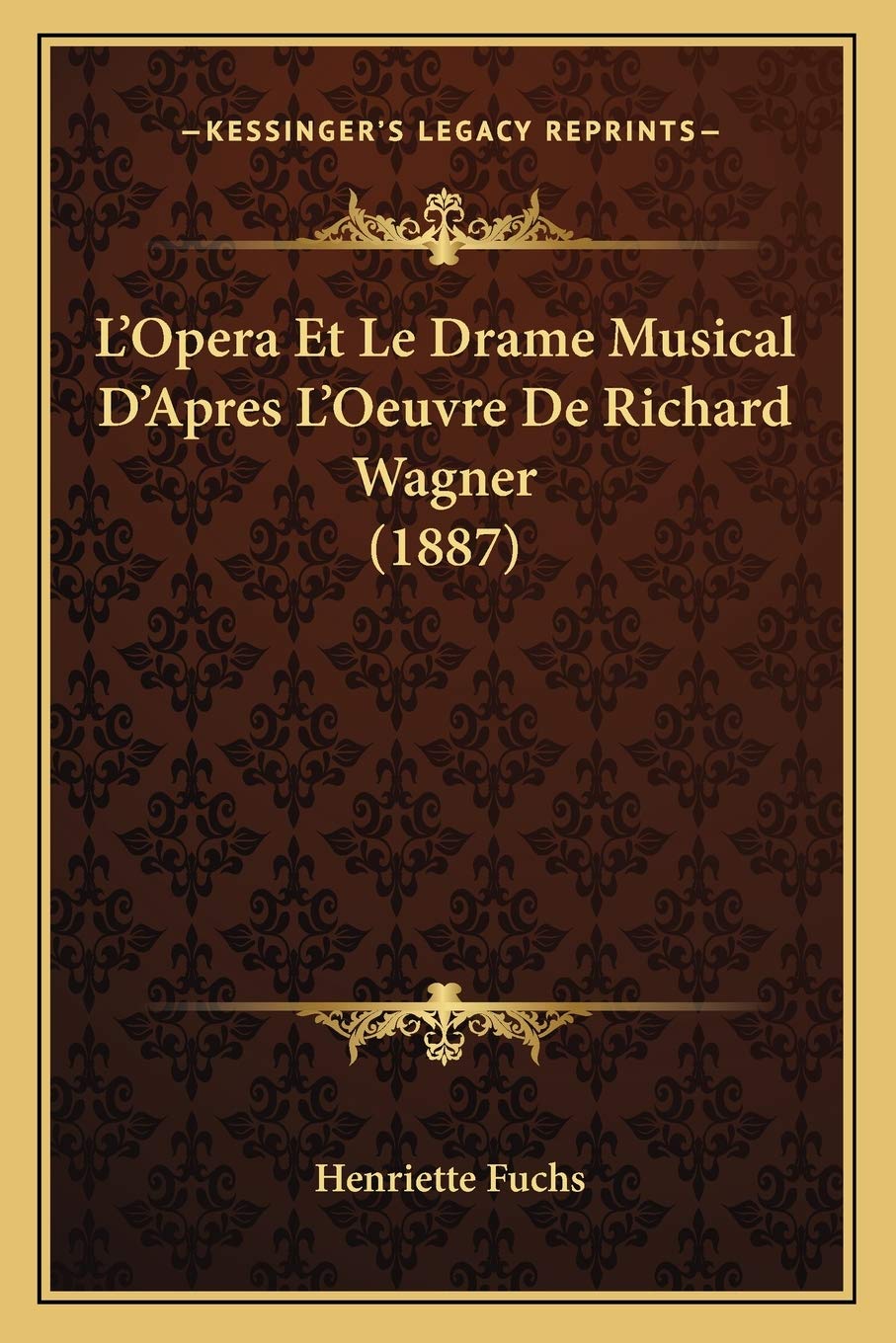 L'Opera Et Le Drame Musical D'Apres L'Oeuvre De Richard Wagner (1887) book