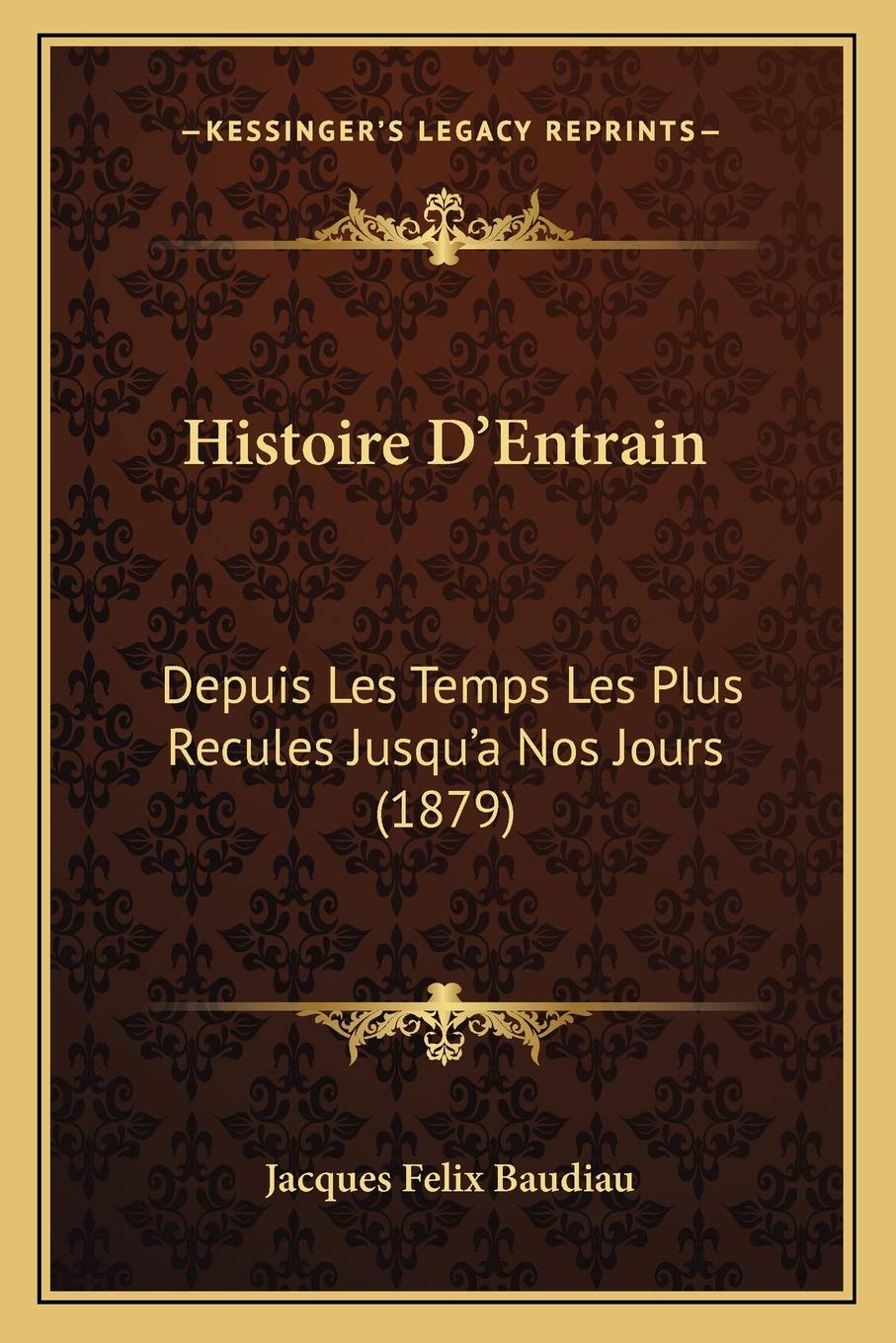 Histoire D'Entrain: Depuis Les Temps Les Plus Recules Jusqu'a Nos Jours (1879) book