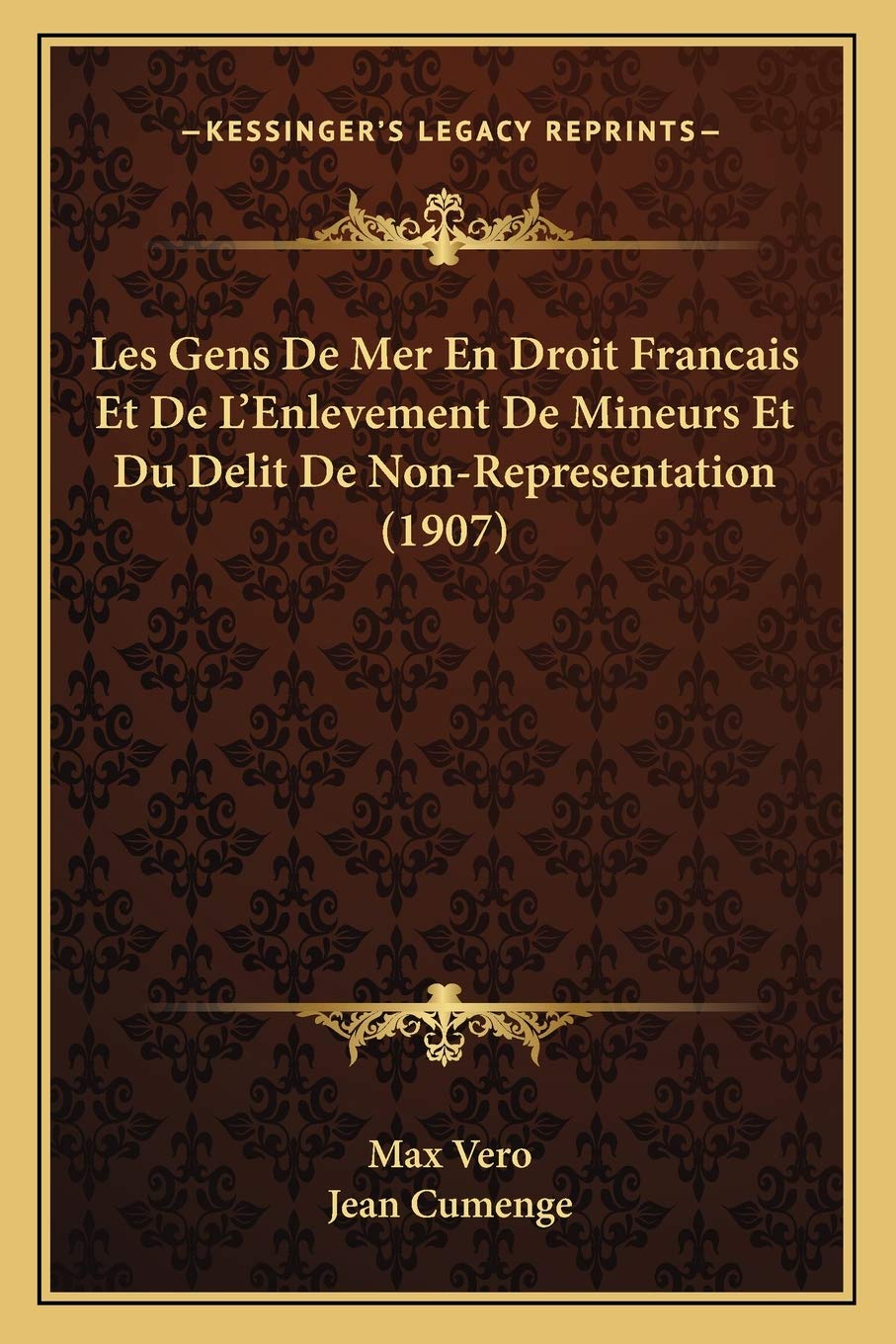 Les Gens De Mer En Droit Francais Et De L'Enlevement De Mineurs Et Du Delit De Non-Representation (1907) book