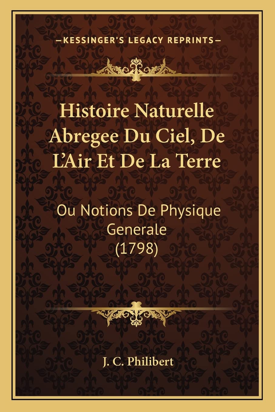 Histoire Naturelle Abregee Du Ciel, De L'Air Et De La Terre: Ou Notions De Physique Generale (1798) book