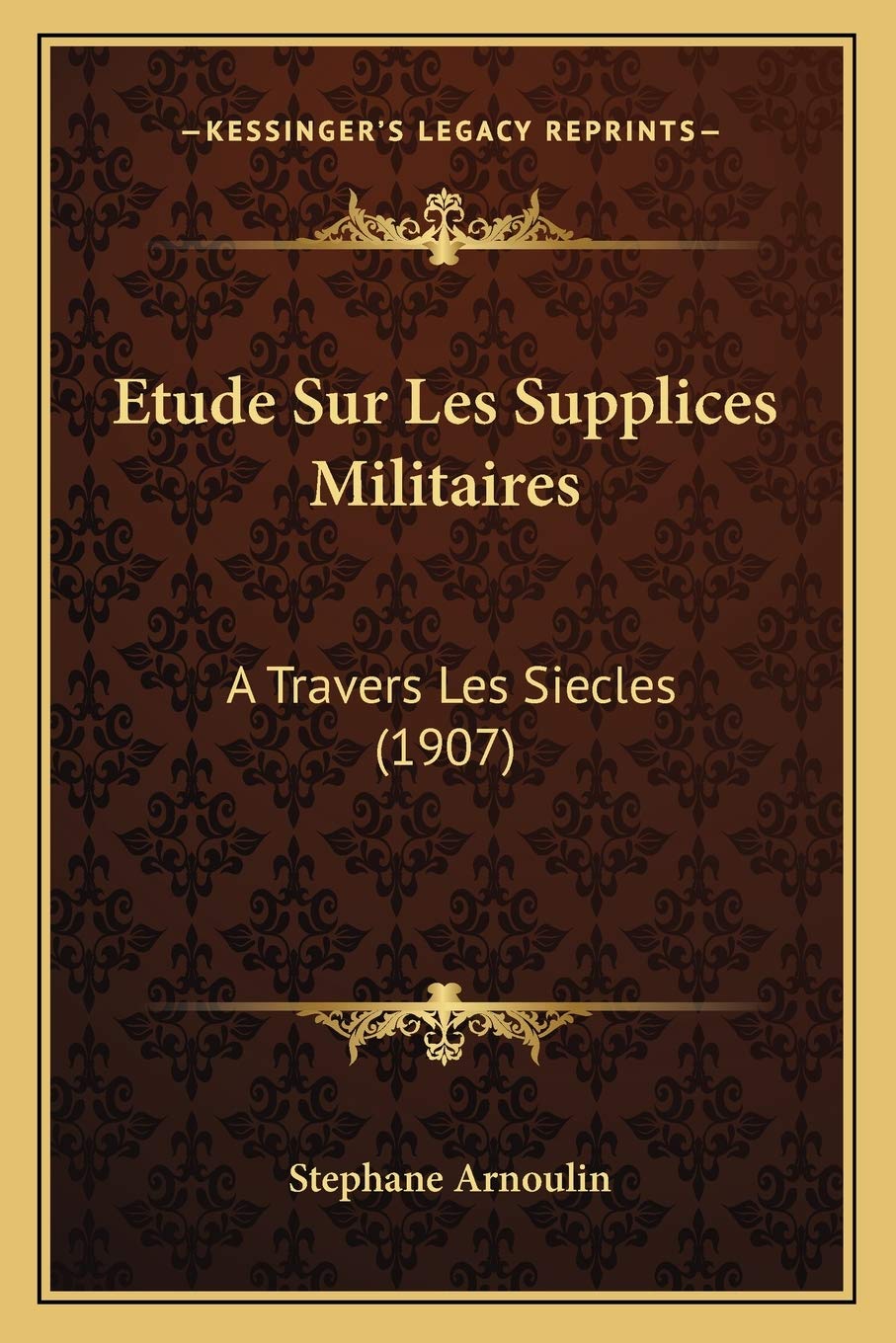 Etude Sur Les Supplices Militaires: A Travers Les Siecles (1907) book