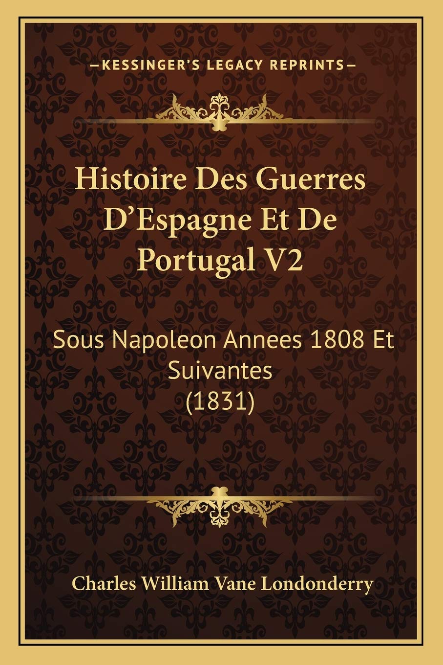 Histoire Des Guerres D'Espagne Et De Portugal V2: Sous Napoleon Annees 1808 Et Suivantes (1831) book