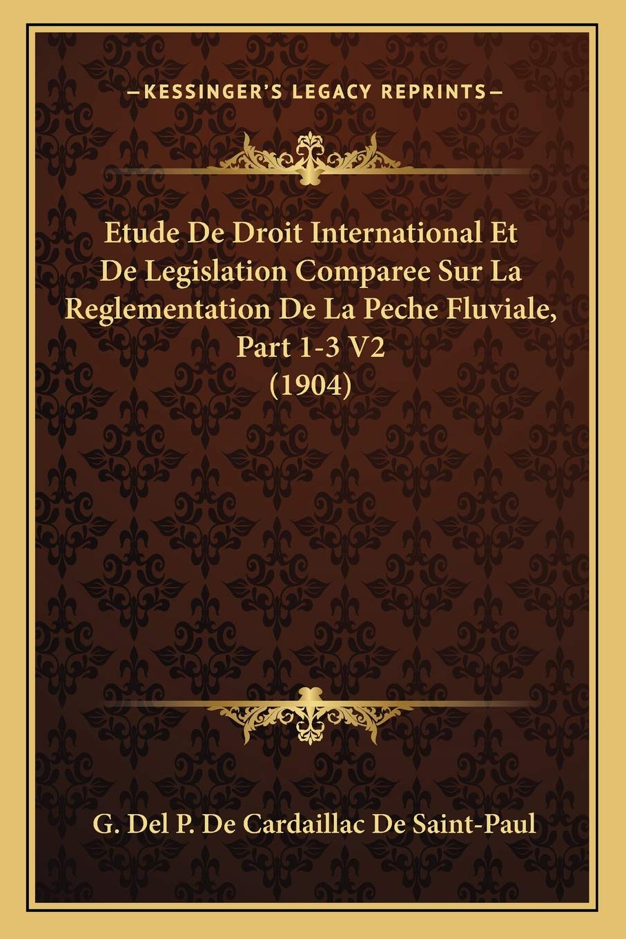 Etude De Droit International Et De Legislation Comparee Sur La Reglementation De La Peche Fluviale, Part 1-3 V2 (1904) book