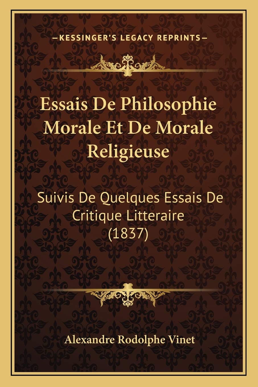Essais De Philosophie Morale Et De Morale Religieuse: Suivis De Quelques Essais De Critique Litteraire (1837) book