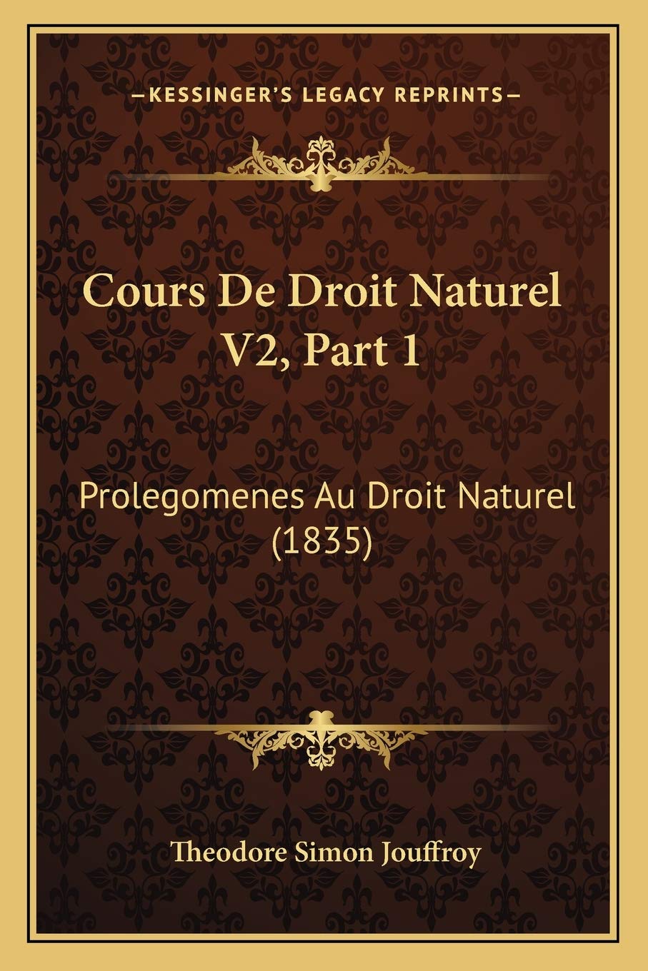 Cours De Droit Naturel V2, Part 1: Prolegomenes Au Droit Naturel (1835) book
