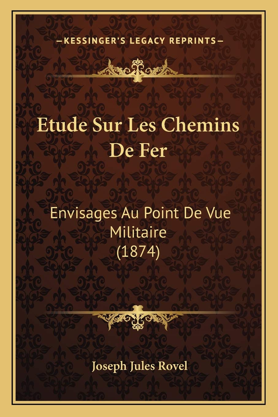 Etude Sur Les Chemins De Fer: Envisages Au Point De Vue Militaire (1874) book