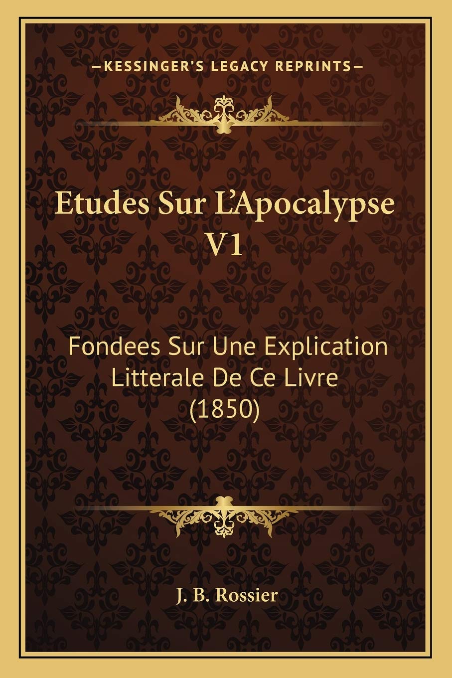 Etudes Sur L'Apocalypse V1: Fondees Sur Une Explication Litterale De Ce Livre (1850) book