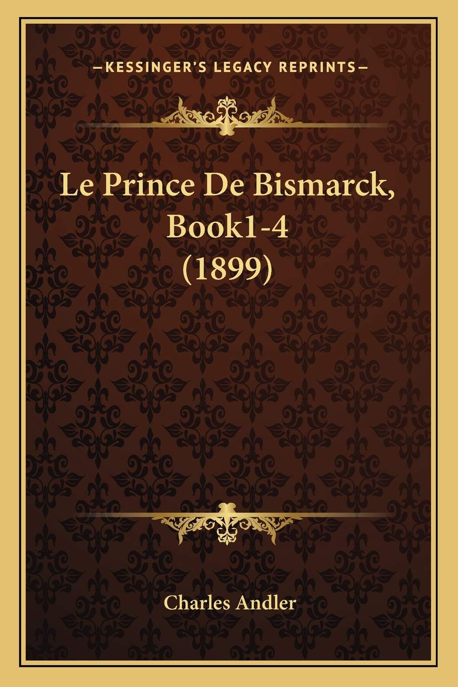 Le Prince De Bismarck, Book1-4 (1899) book