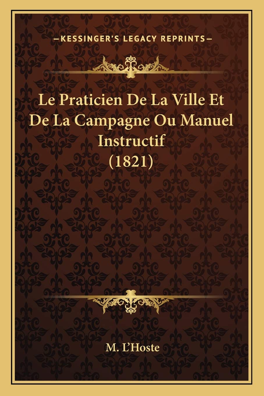 Le Praticien De La Ville Et De La Campagne Ou Manuel Instructif (1821) book