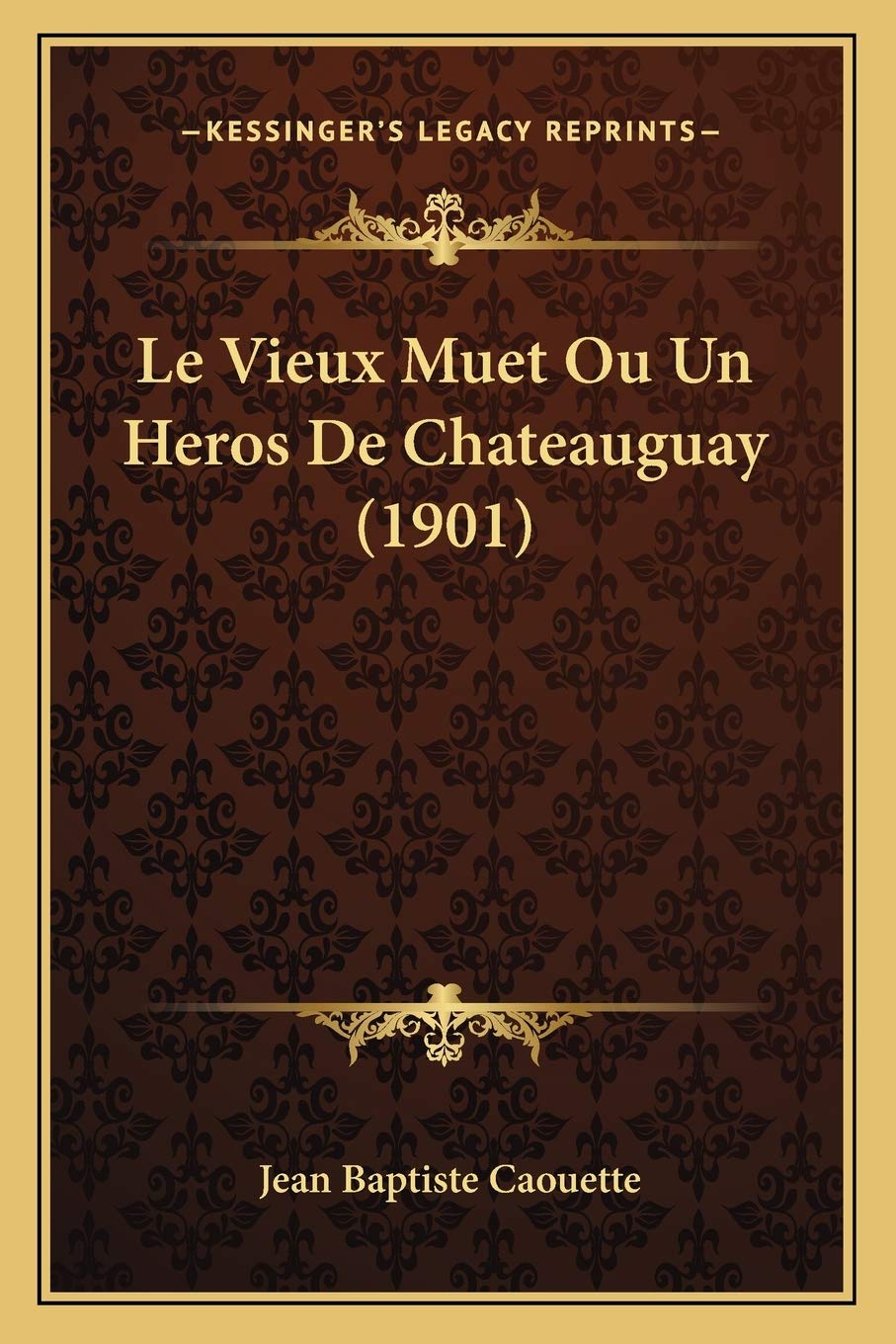 Le Vieux Muet Ou Un Heros De Chateauguay (1901) book