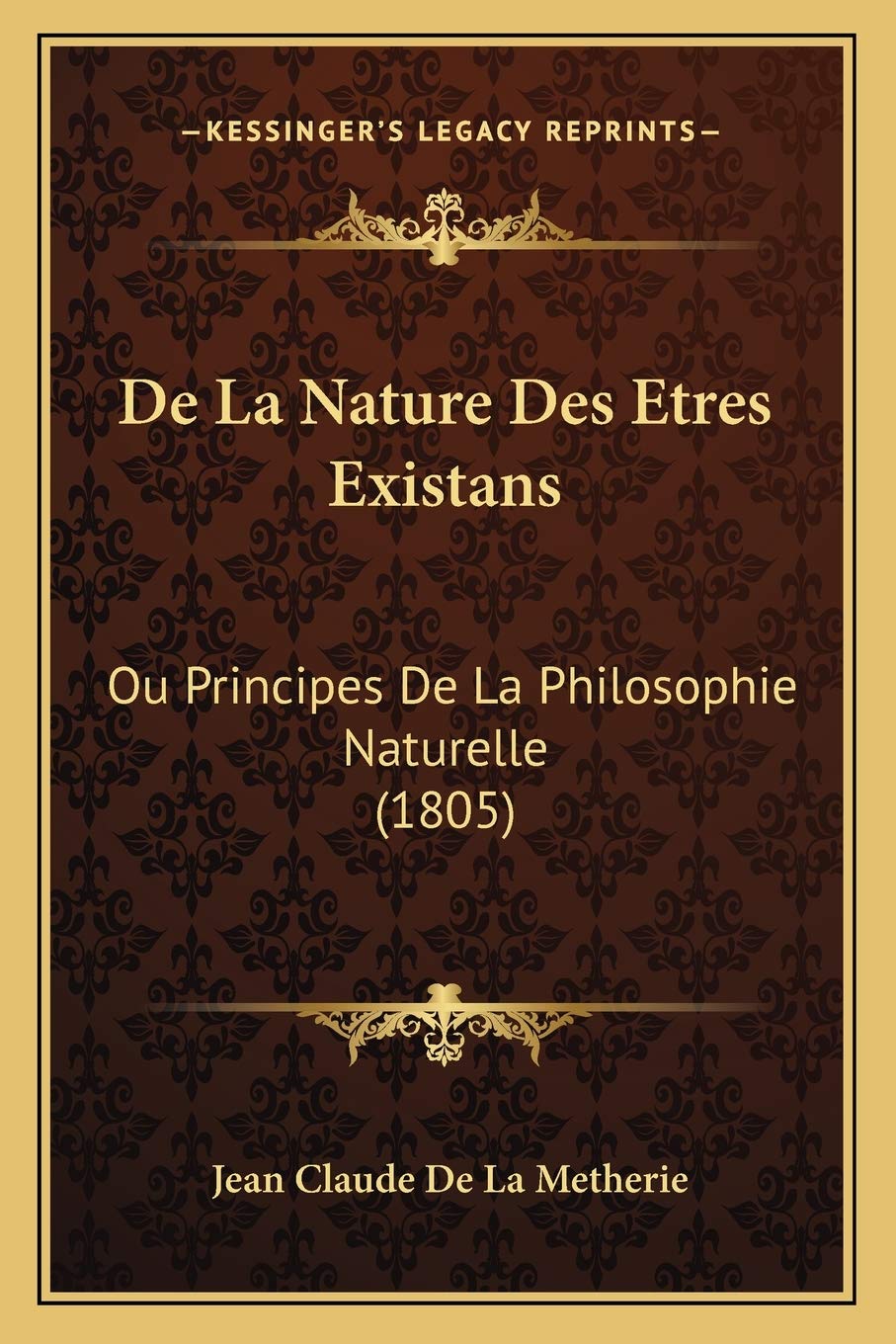 De La Nature Des Etres Existans: Ou Principes De La Philosophie Naturelle (1805) book