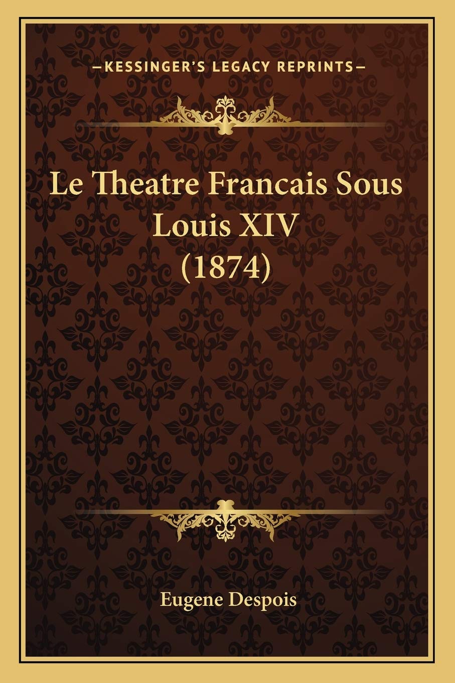 Le Theatre Francais Sous Louis XIV (1874) book