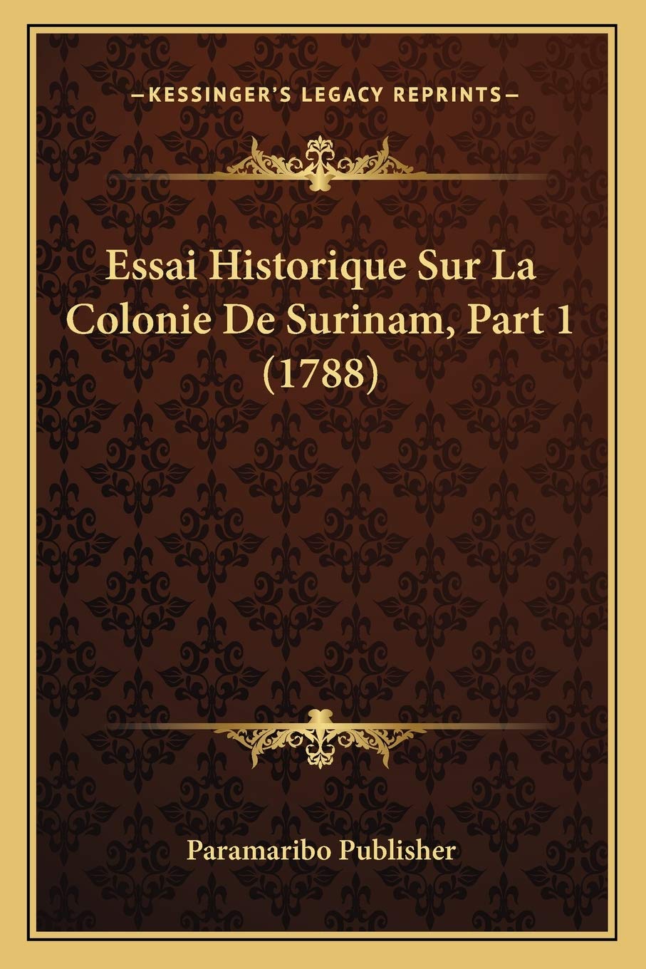 Essai Historique Sur La Colonie De Surinam, Part 1 (1788) book