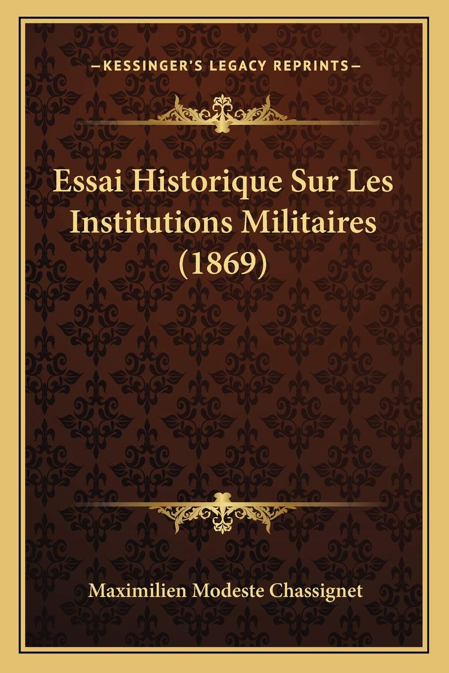Essai Historique Sur Les Institutions Militaires (1869) book
