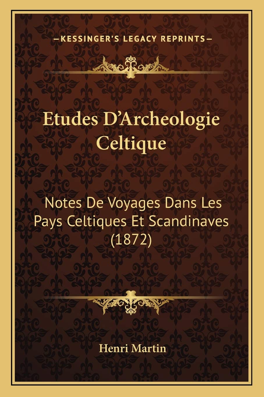 Etudes D'Archeologie Celtique: Notes De Voyages Dans Les Pays Celtiques Et Scandinaves (1872) book