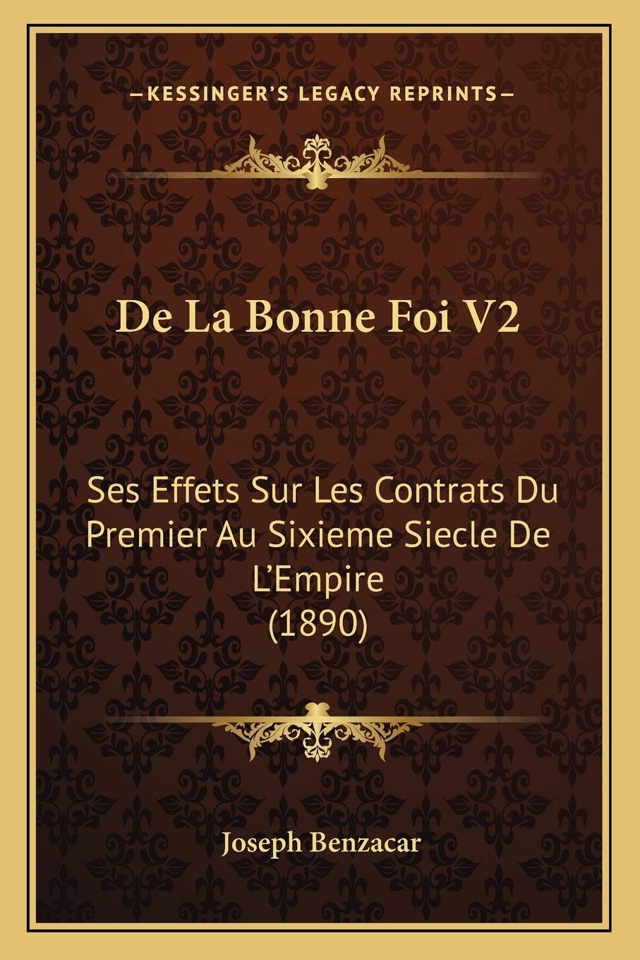 De La Bonne Foi V2: Ses Effets Sur Les Contrats Du Premier Au Sixieme Siecle De L'Empire (1890) book
