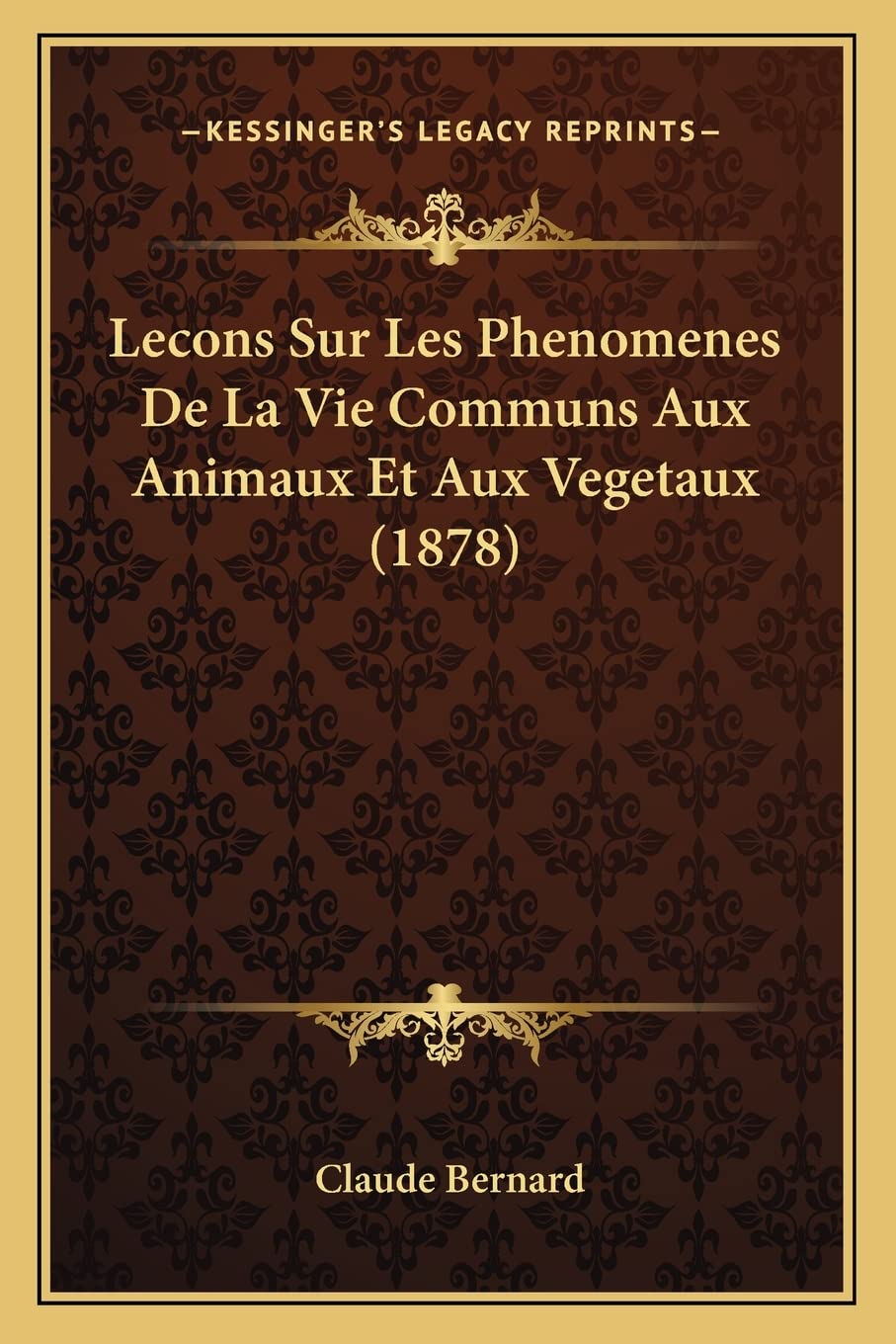 Lecons Sur Les Phenomenes De La Vie Communs Aux Animaux Et Aux Vegetaux (1878) book