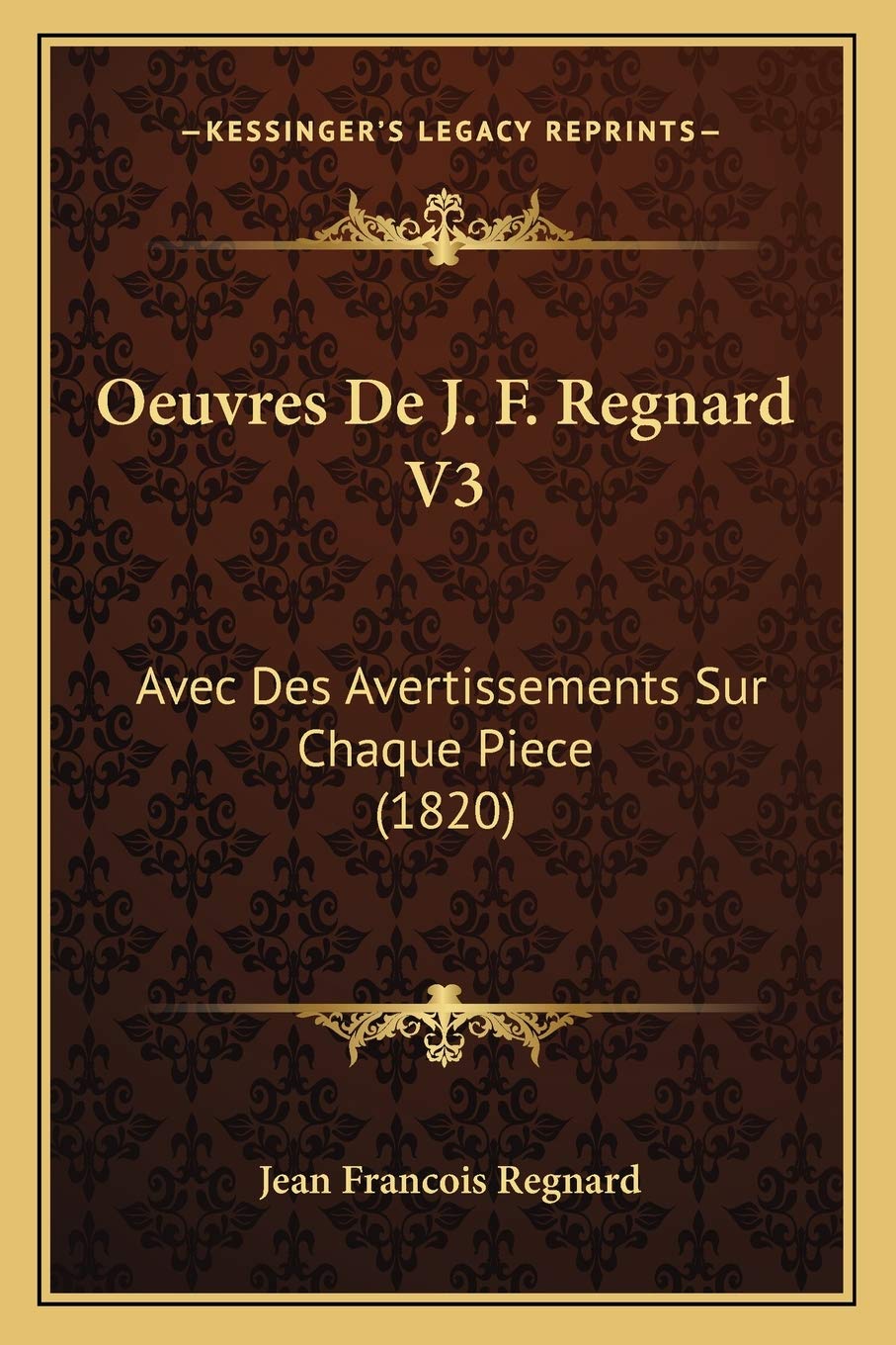 Oeuvres De J. F. Regnard V3: Avec Des Avertissements Sur Chaque Piece (1820) book