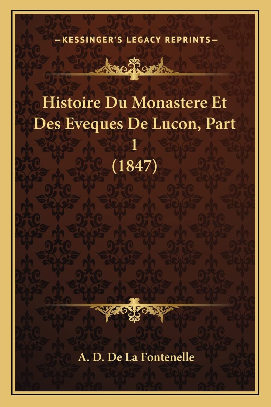 Histoire Du Monastere Et Des Eveques De Lucon, Part 1 (1847) book