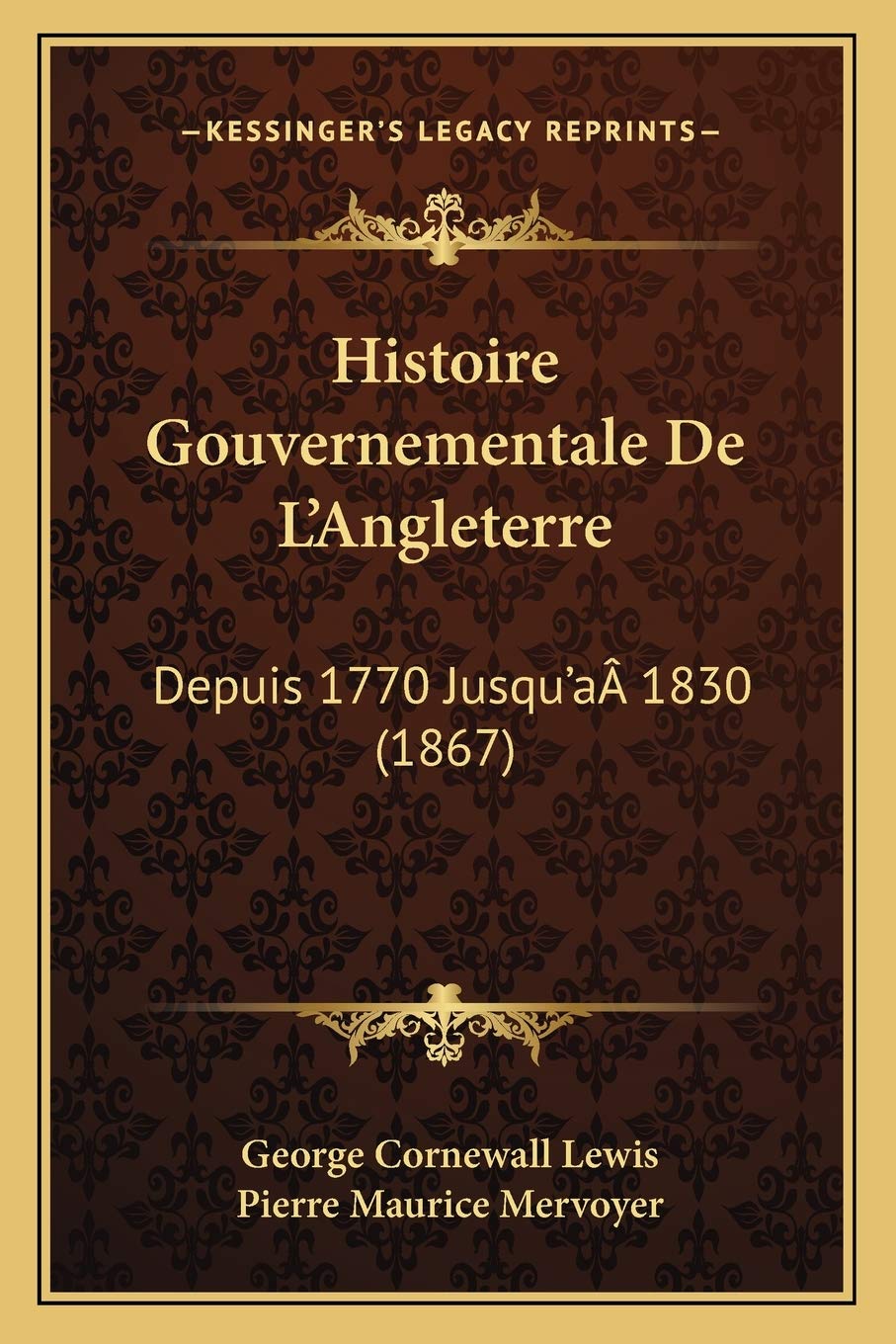 Histoire Gouvernementale De L'Angleterre: Depuis 1770 Jusqu'aÂ 1830 (1867) book