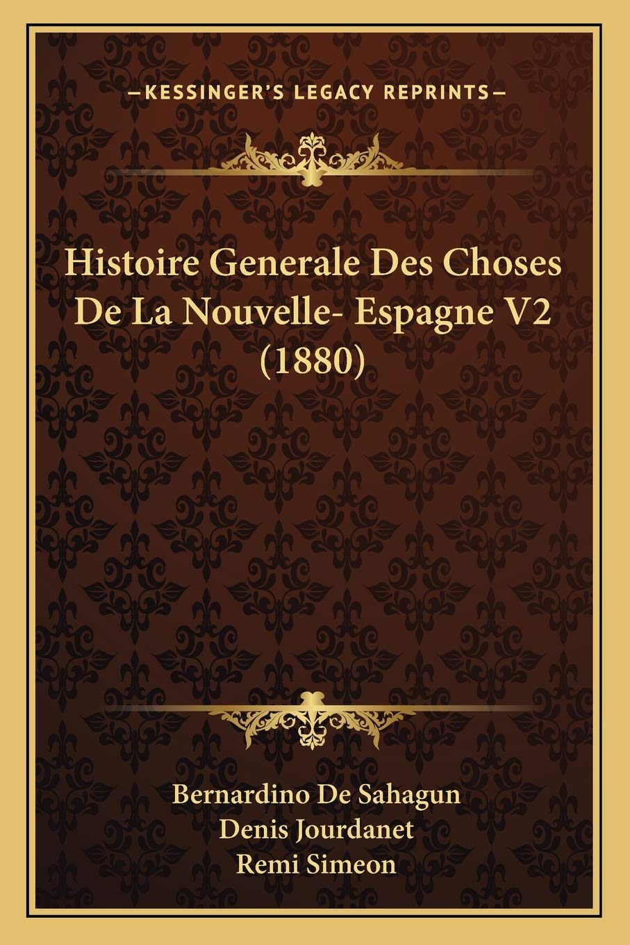 Histoire Generale Des Choses De La Nouvelle- Espagne V2 (1880) book
