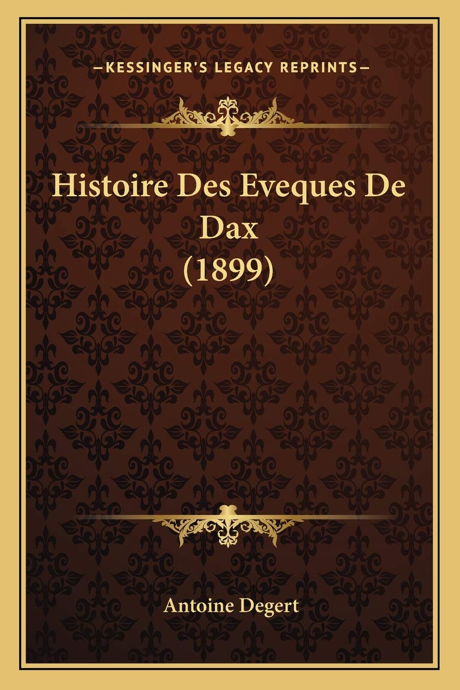 Histoire Des Eveques De Dax (1899) book