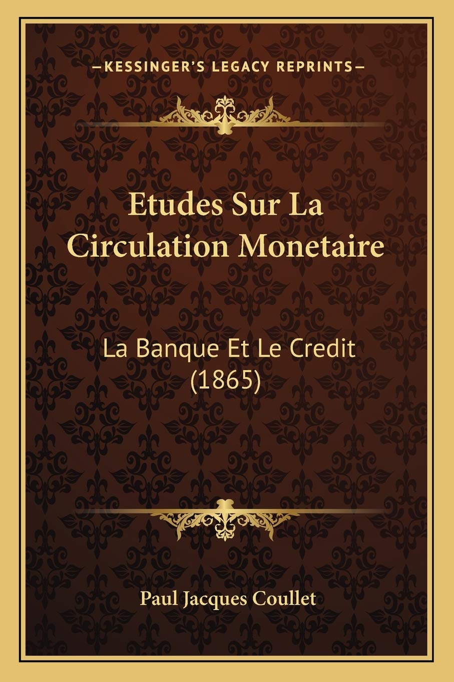 Etudes Sur La Circulation Monetaire: La Banque Et Le Credit (1865) book