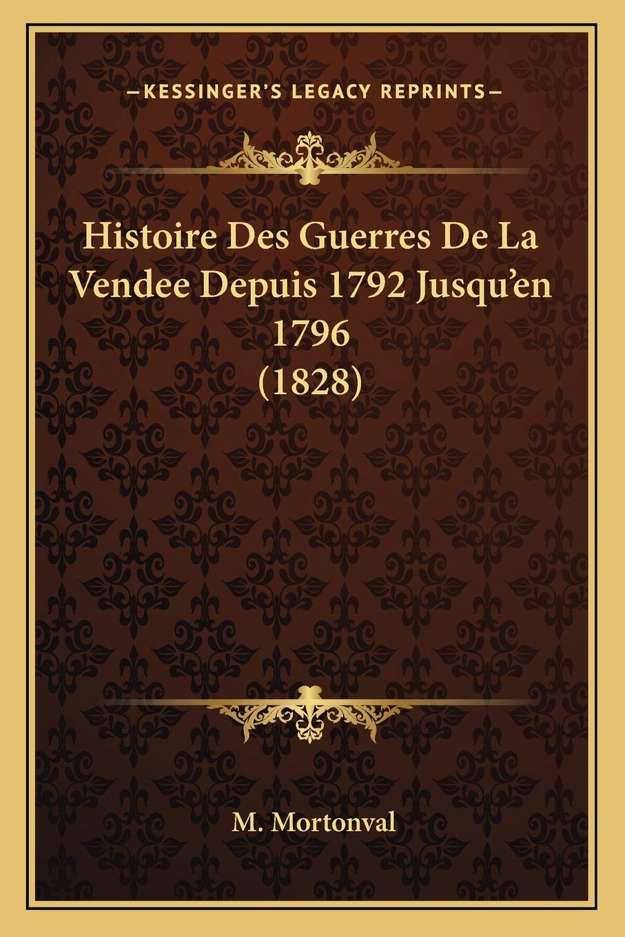 Histoire Des Guerres De La Vendee Depuis 1792 Jusqu'en 1796 (1828) book