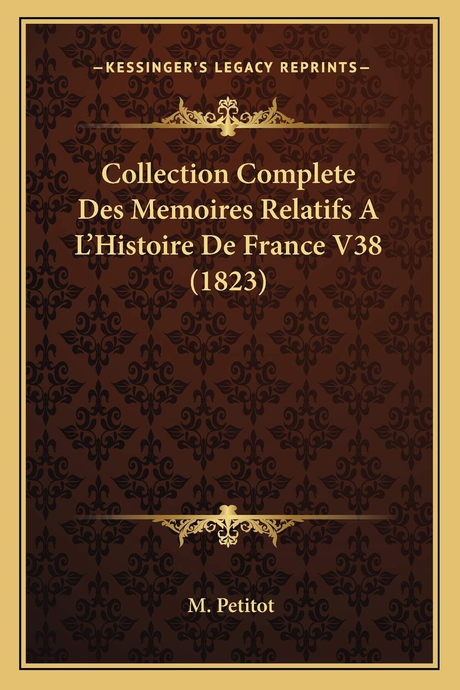 Collection Complete Des Memoires Relatifs A L'Histoire De France V38 (1823) book