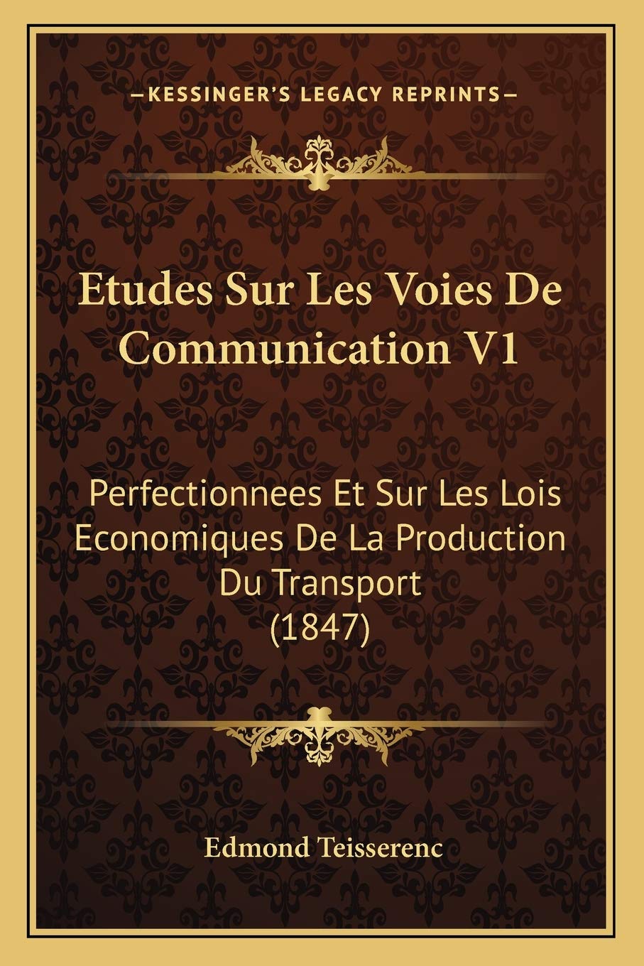 Etudes Sur Les Voies De Communication V1: Perfectionnees Et Sur Les Lois Economiques De La Production Du Transport (1847) book