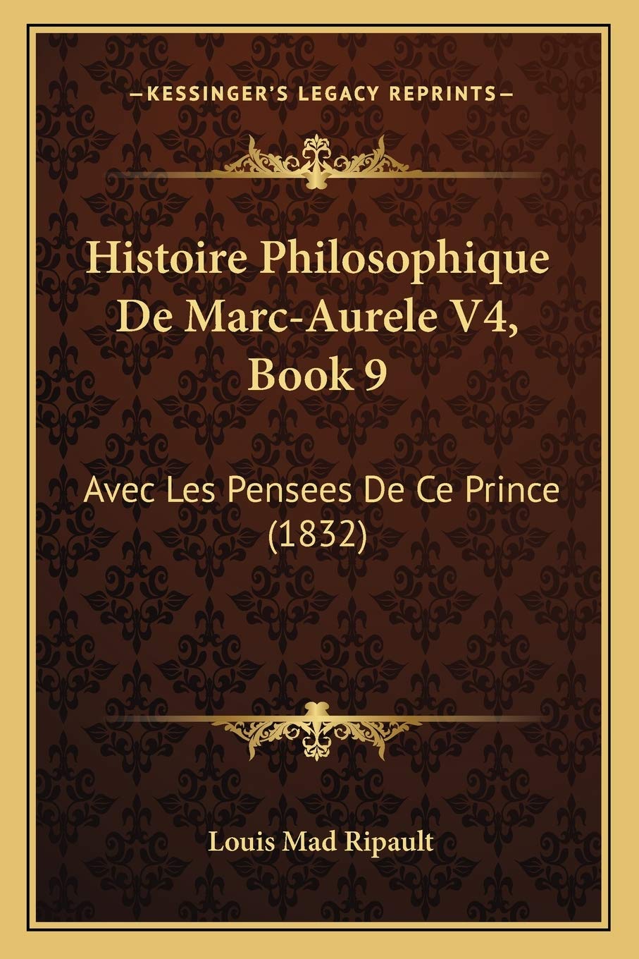 Histoire Philosophique De Marc-Aurele V4, Book 9: Avec Les Pensees De Ce Prince (1832) book