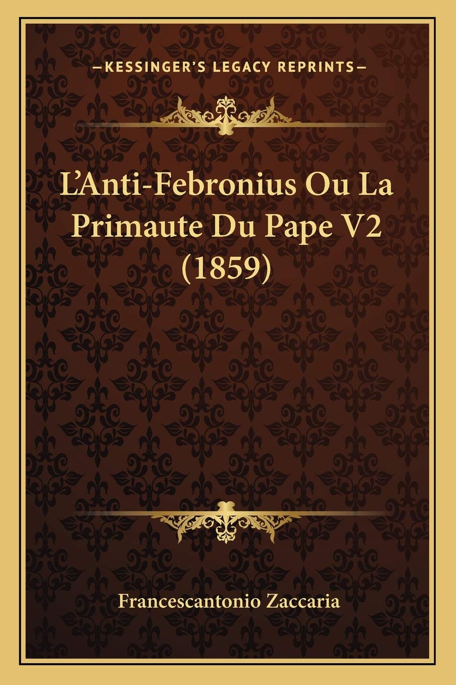 L'Anti-Febronius Ou La Primaute Du Pape V2 (1859) book