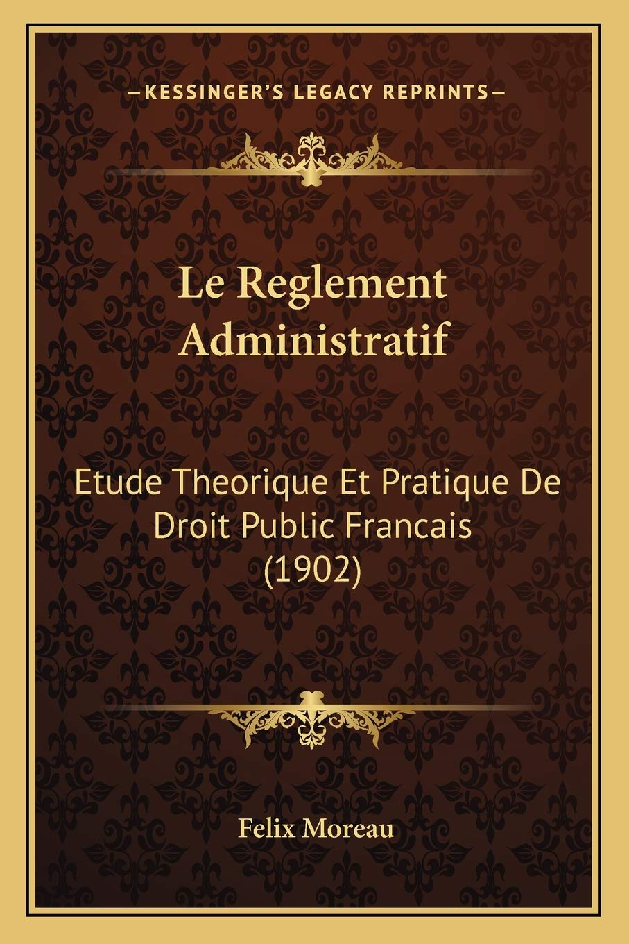 Le Reglement Administratif: Etude Theorique Et Pratique De Droit Public Francais (1902) book