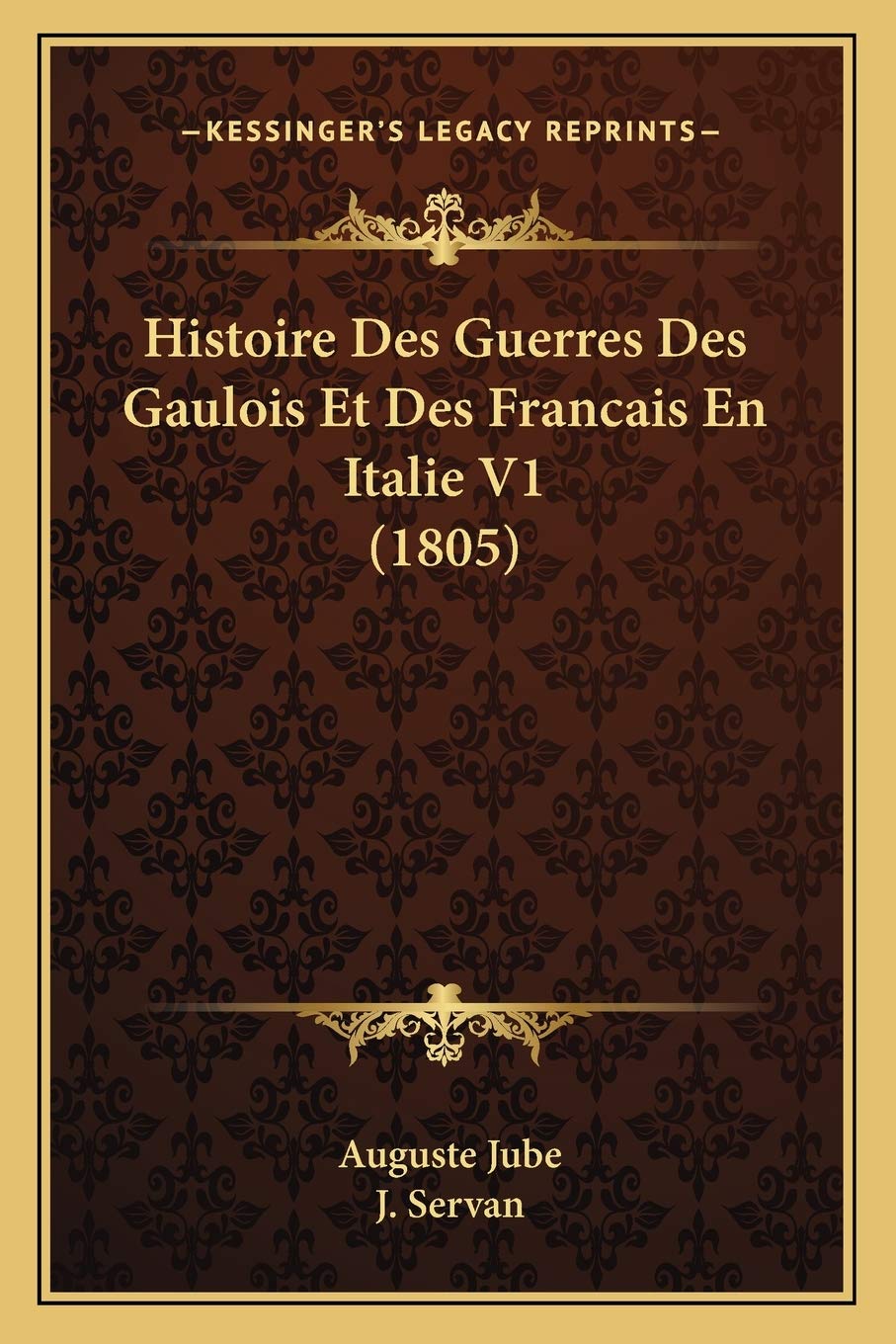Histoire Des Guerres Des Gaulois Et Des Francais En Italie V1 (1805) book