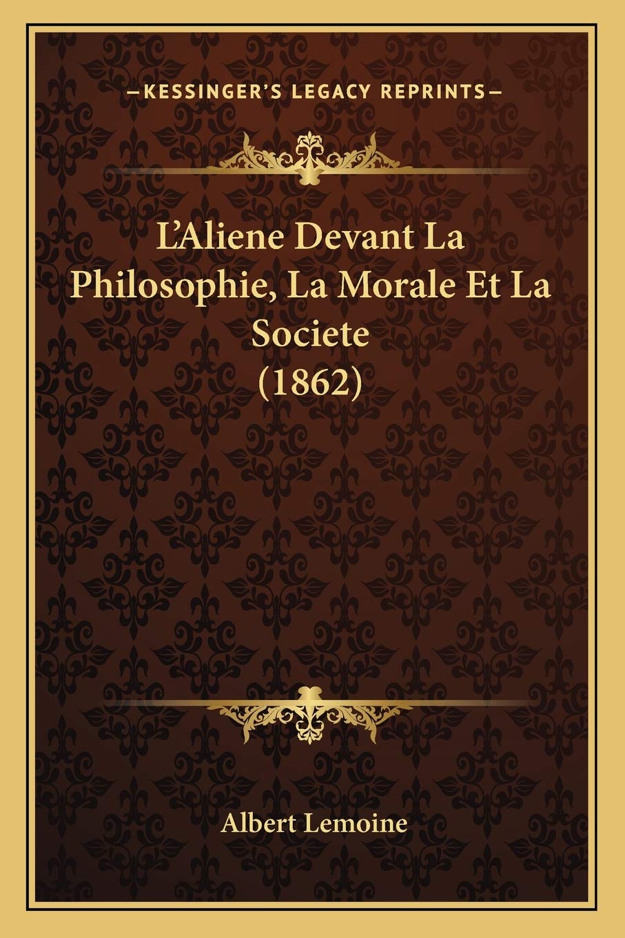 L'Aliene Devant La Philosophie, La Morale Et La Societe (1862) book
