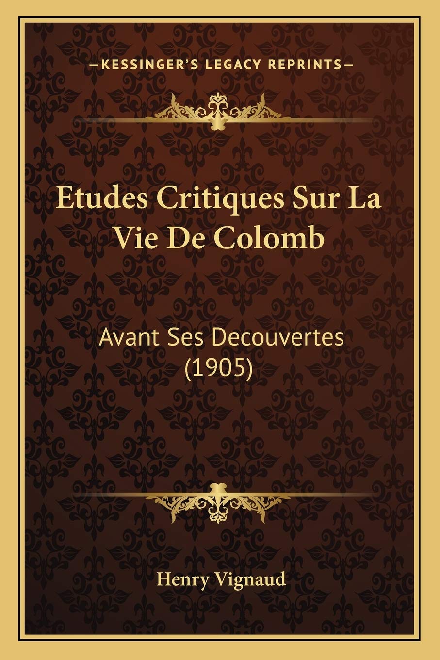 Etudes Critiques Sur La Vie De Colomb: Avant Ses Decouvertes (1905) book