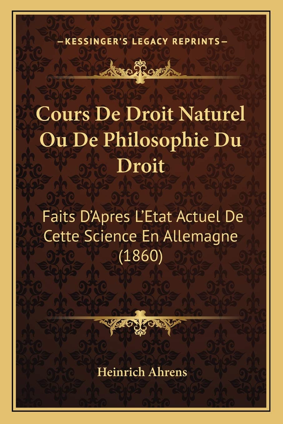 Cours De Droit Naturel Ou De Philosophie Du Droit: Faits D'Apres L'Etat Actuel De Cette Science En Allemagne (1860) book