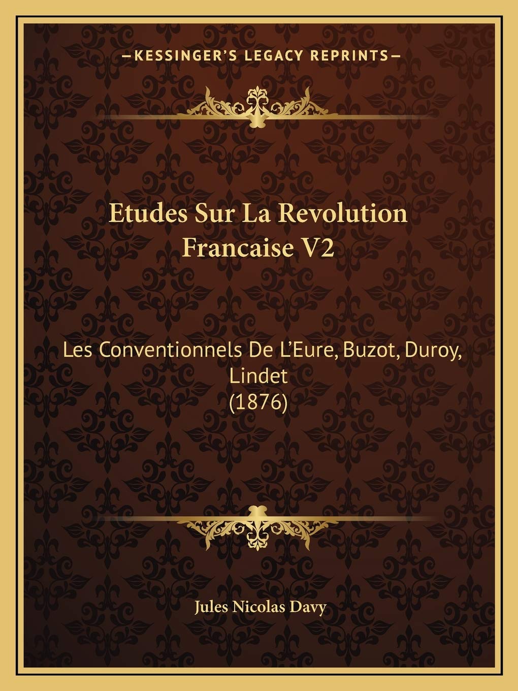 Etudes Sur La Revolution Francaise V2: Les Conventionnels De L'Eure, Buzot, Duroy, Lindet (1876) book