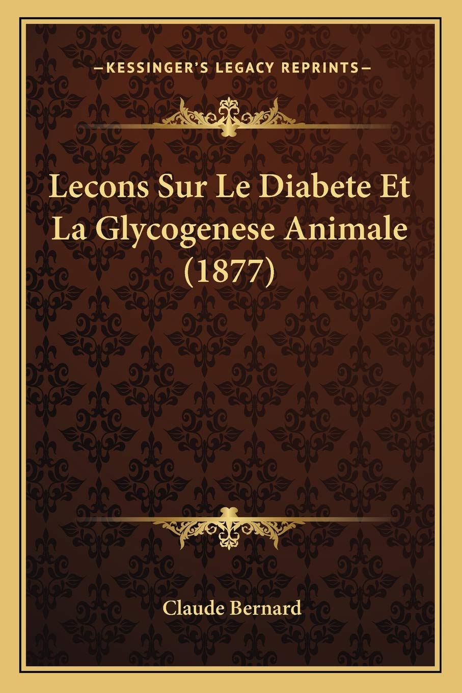 Lecons Sur Le Diabete Et La Glycogenese Animale (1877) book
