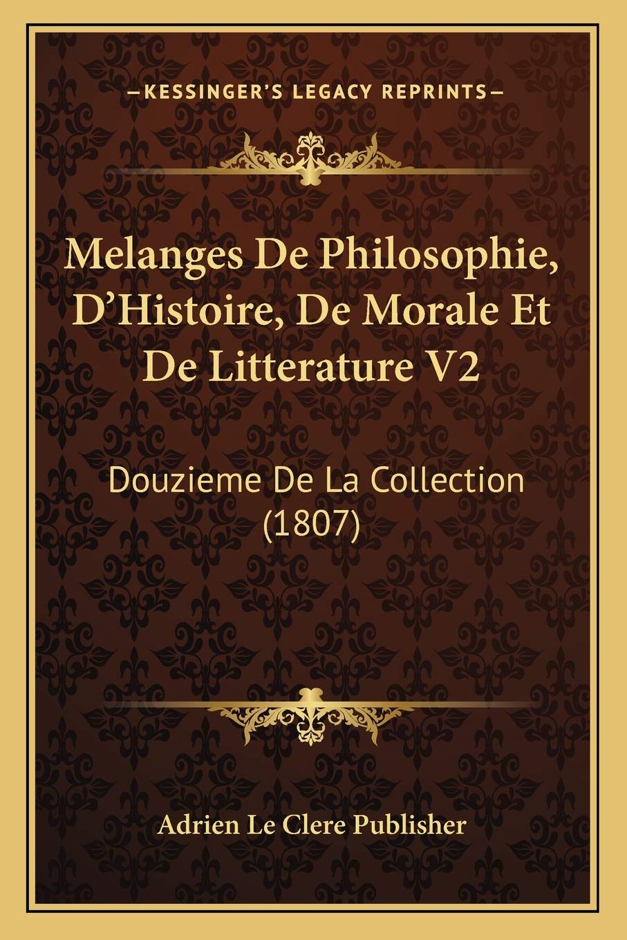 Melanges De Philosophie, D'Histoire, De Morale Et De Litterature V2: Douzieme De La Collection (1807) book