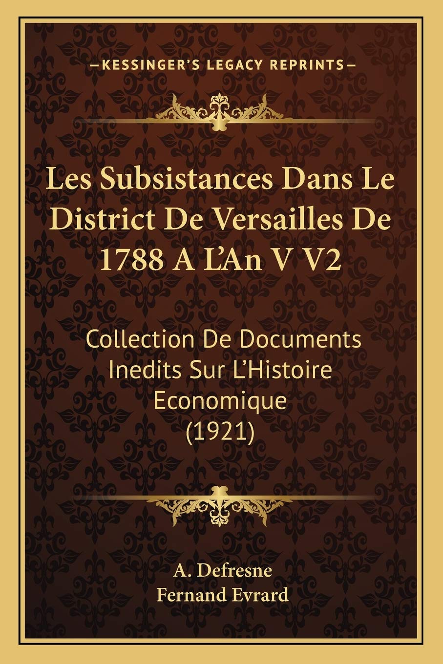 Les Subsistances Dans Le District De Versailles De 1788 A L'An V V2: Collection De Documents Inedits Sur L'Histoire Economique (1921) book