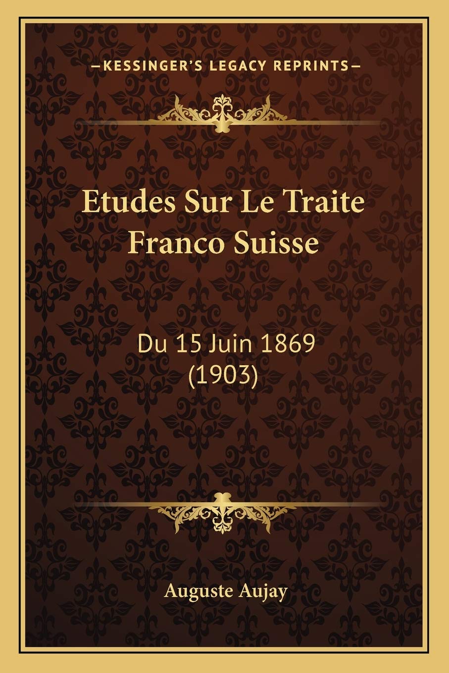 Etudes Sur Le Traite Franco Suisse: Du 15 Juin 1869 (1903) book